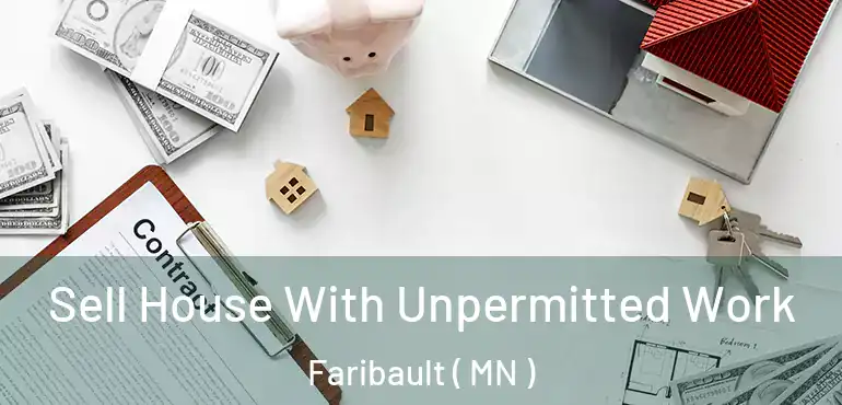  Sell House With Unpermitted Work Faribault ( MN )