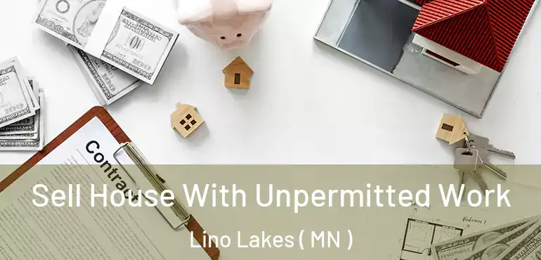  Sell House With Unpermitted Work Lino Lakes ( MN )