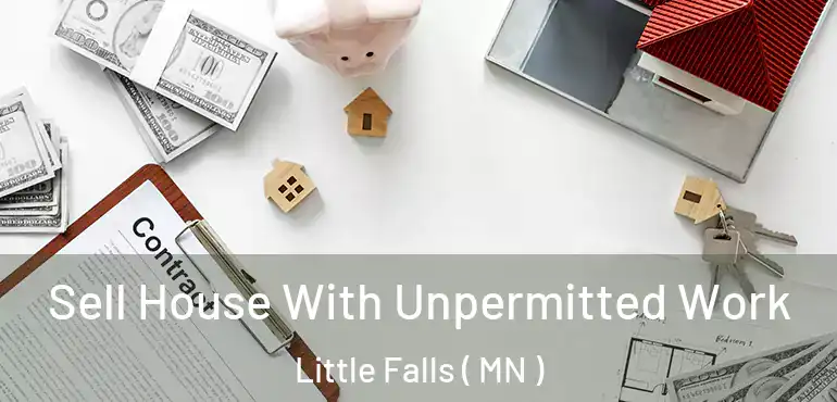  Sell House With Unpermitted Work Little Falls ( MN )