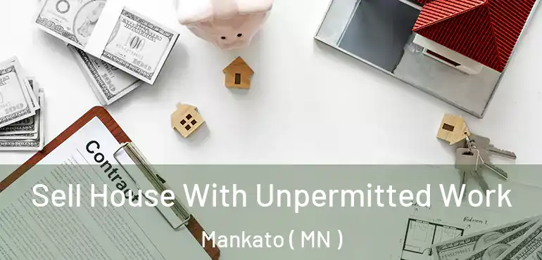  Sell House With Unpermitted Work Mankato ( MN )