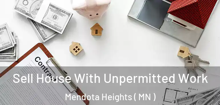  Sell House With Unpermitted Work Mendota Heights ( MN )