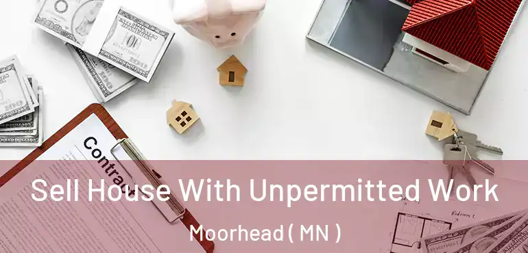  Sell House With Unpermitted Work Moorhead ( MN )