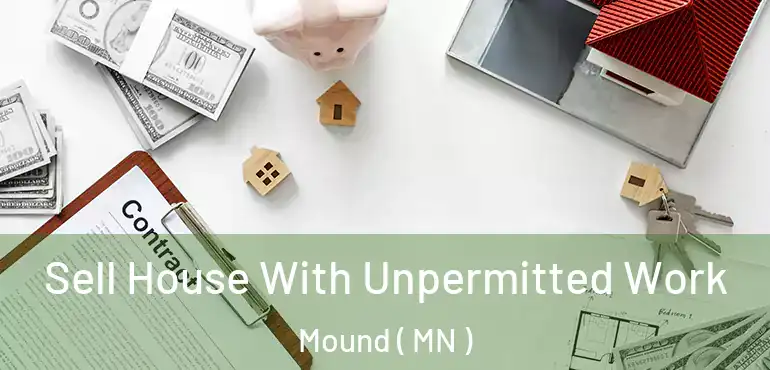  Sell House With Unpermitted Work Mound ( MN )