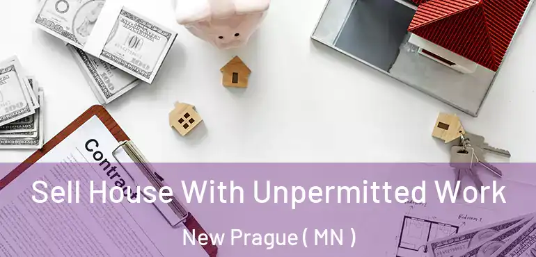  Sell House With Unpermitted Work New Prague ( MN )