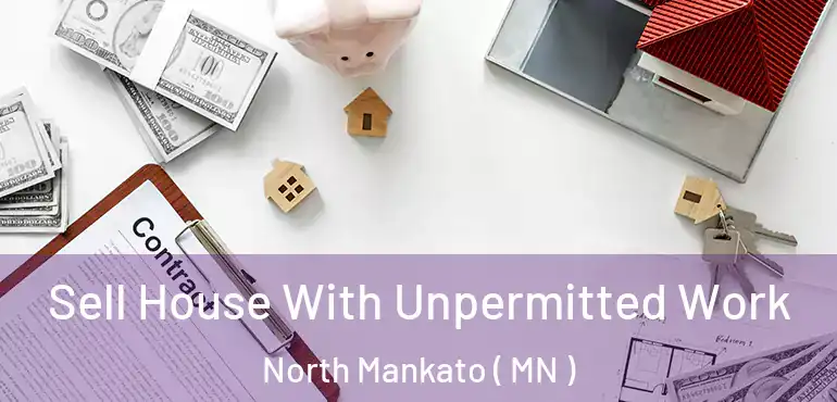  Sell House With Unpermitted Work North Mankato ( MN )