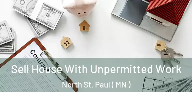  Sell House With Unpermitted Work North St. Paul ( MN )