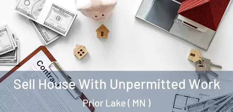  Sell House With Unpermitted Work Prior Lake ( MN )