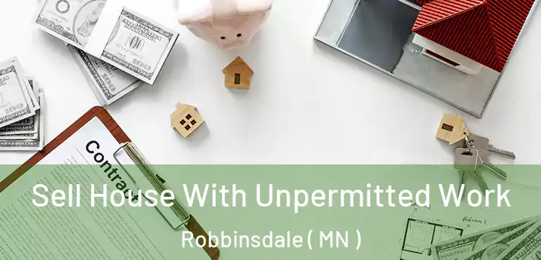  Sell House With Unpermitted Work Robbinsdale ( MN )