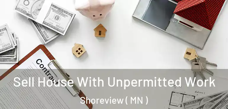  Sell House With Unpermitted Work Shoreview ( MN )