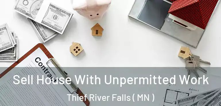  Sell House With Unpermitted Work Thief River Falls ( MN )
