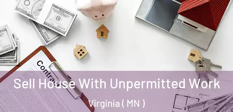  Sell House With Unpermitted Work Virginia ( MN )