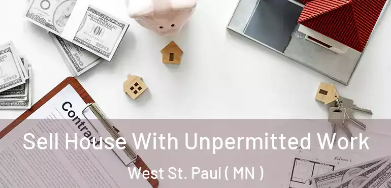  Sell House With Unpermitted Work West St. Paul ( MN )