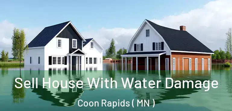  Sell House With Water Damage Coon Rapids ( MN )
