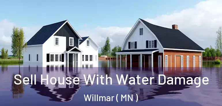  Sell House With Water Damage Willmar ( MN )