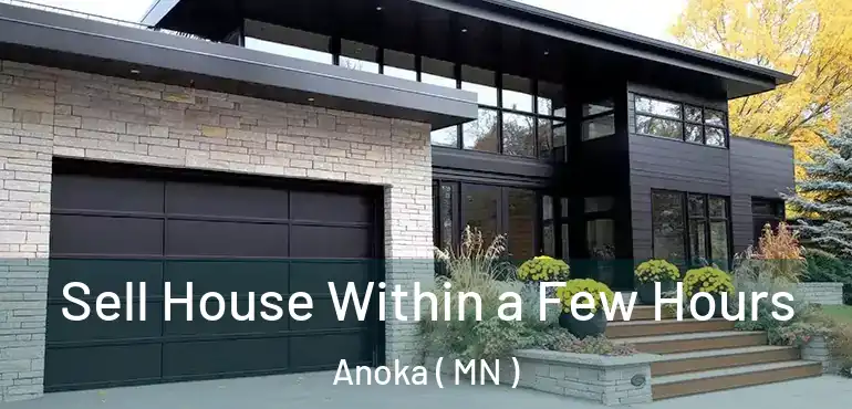  Sell House Within a Few Hours Anoka ( MN )