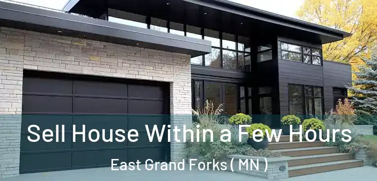  Sell House Within a Few Hours East Grand Forks ( MN )