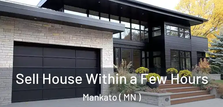  Sell House Within a Few Hours Mankato ( MN )