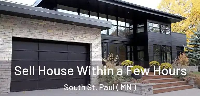  Sell House Within a Few Hours South St. Paul ( MN )