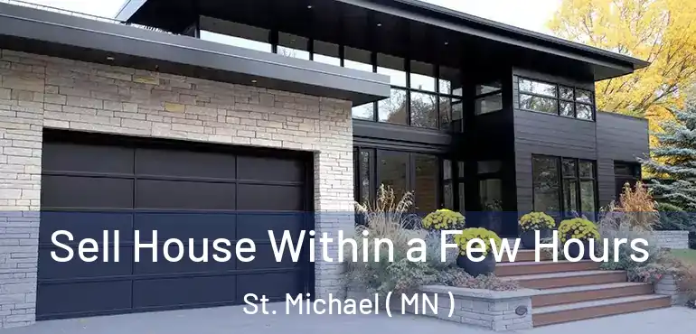  Sell House Within a Few Hours St. Michael ( MN )