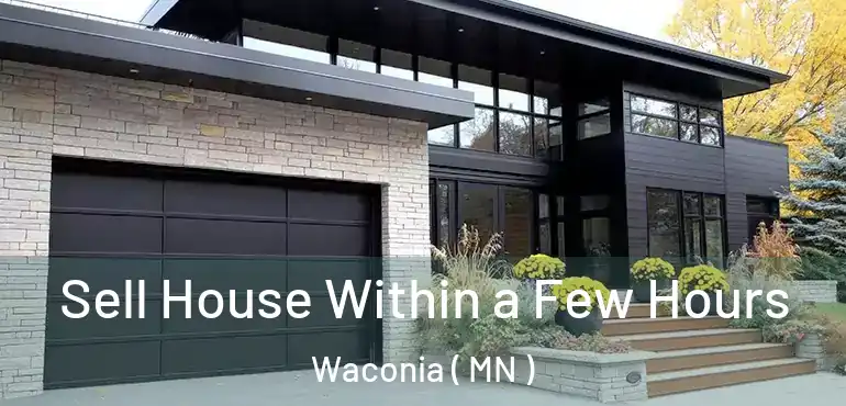  Sell House Within a Few Hours Waconia ( MN )