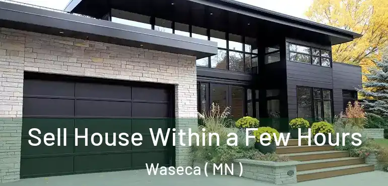  Sell House Within a Few Hours Waseca ( MN )