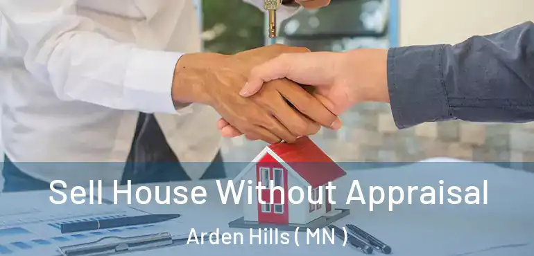  Sell House Without Appraisal Arden Hills ( MN )
