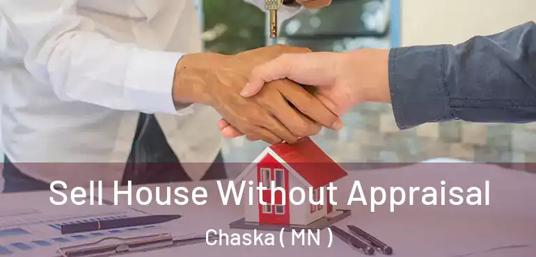  Sell House Without Appraisal Chaska ( MN )