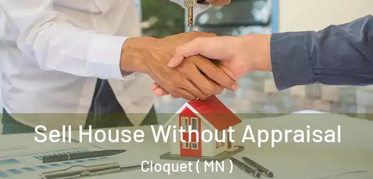  Sell House Without Appraisal Cloquet ( MN )