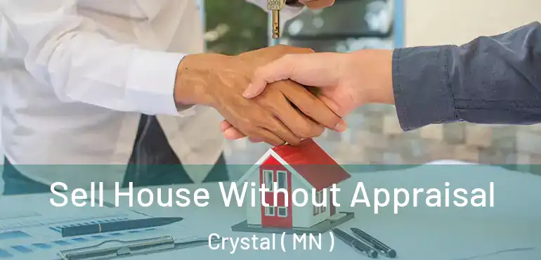  Sell House Without Appraisal Crystal ( MN )