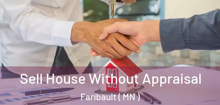  Sell House Without Appraisal Faribault ( MN )