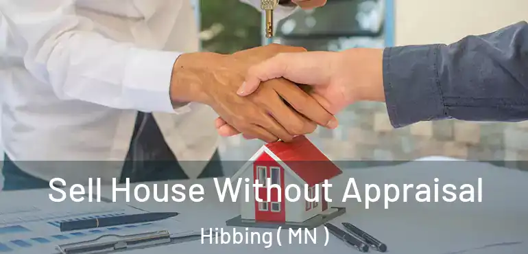  Sell House Without Appraisal Hibbing ( MN )