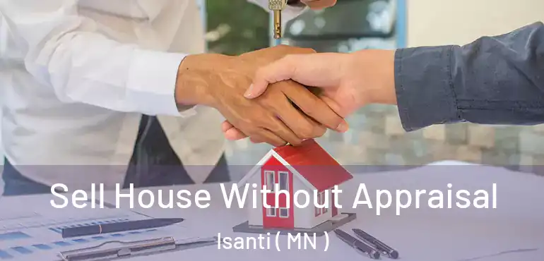 Sell House Without Appraisal Isanti ( MN )