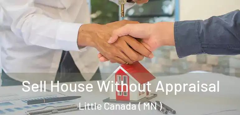  Sell House Without Appraisal Little Canada ( MN )