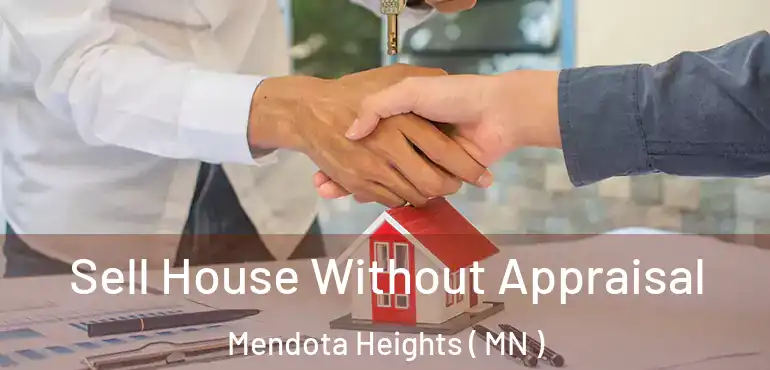  Sell House Without Appraisal Mendota Heights ( MN )