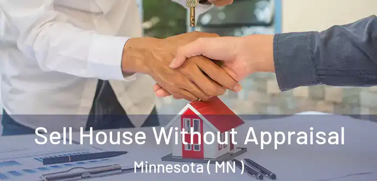  Sell House Without Appraisal Minnesota ( MN )