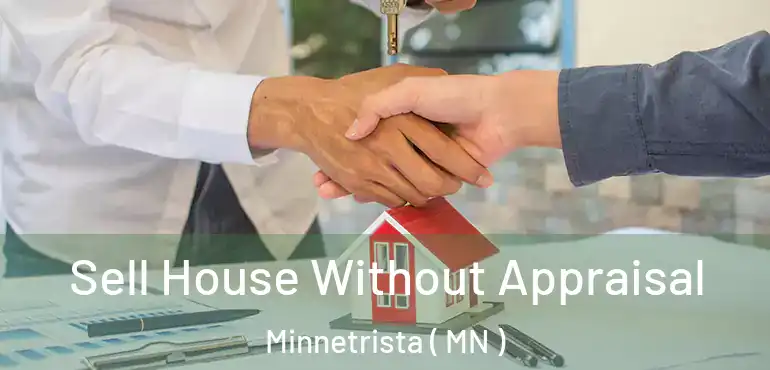  Sell House Without Appraisal Minnetrista ( MN )