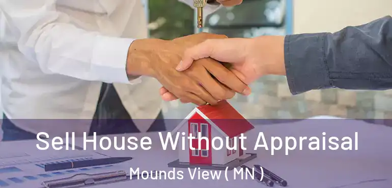  Sell House Without Appraisal Mounds View ( MN )