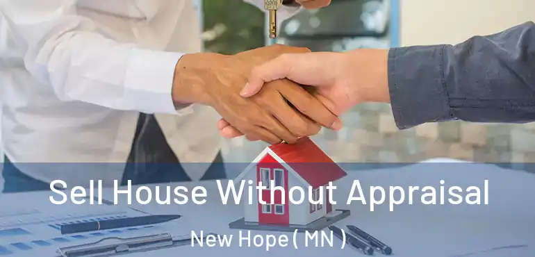  Sell House Without Appraisal New Hope ( MN )