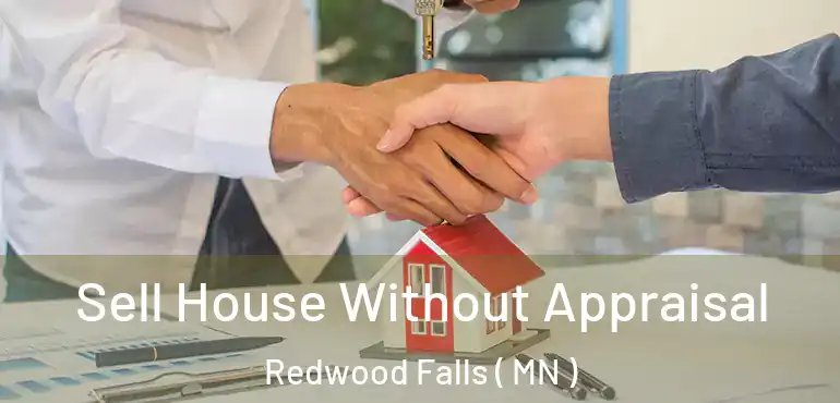  Sell House Without Appraisal Redwood Falls ( MN )