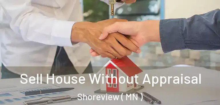  Sell House Without Appraisal Shoreview ( MN )