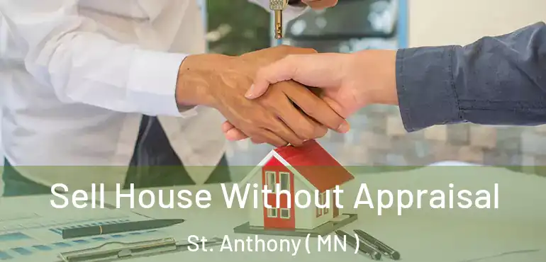  Sell House Without Appraisal St. Anthony ( MN )