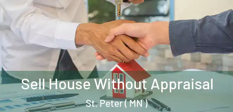  Sell House Without Appraisal St. Peter ( MN )