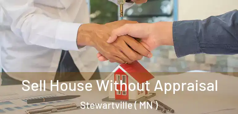  Sell House Without Appraisal Stewartville ( MN )