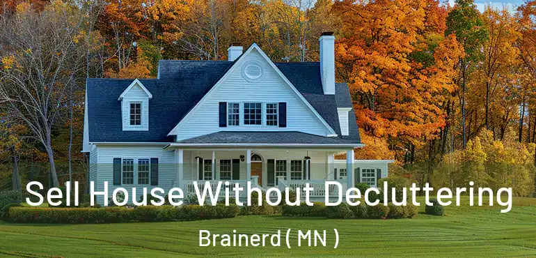  Sell House Without Decluttering Brainerd ( MN )