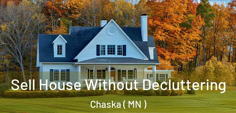  Sell House Without Decluttering Chaska ( MN )