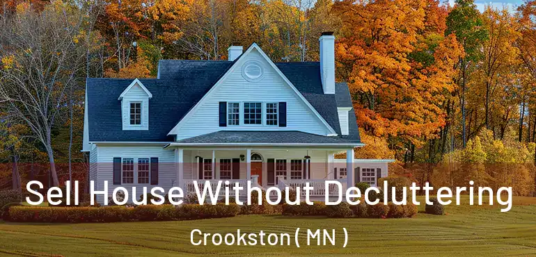  Sell House Without Decluttering Crookston ( MN )