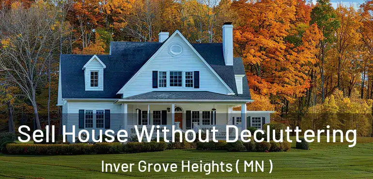  Sell House Without Decluttering Inver Grove Heights ( MN )