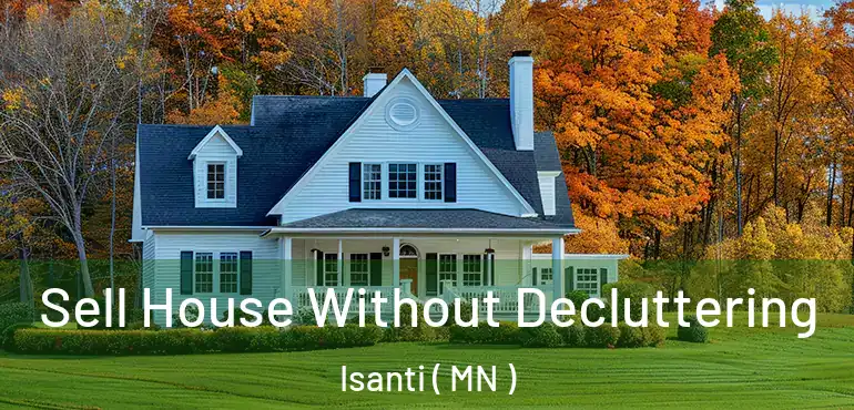  Sell House Without Decluttering Isanti ( MN )