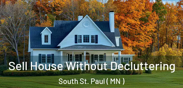  Sell House Without Decluttering South St. Paul ( MN )