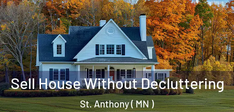  Sell House Without Decluttering St. Anthony ( MN )